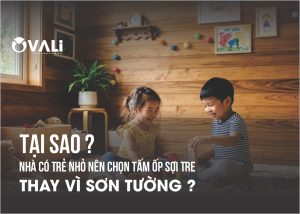 Tại Sao Nhà Có Trẻ Nhỏ Nên Chọn Tấm Ốp Sợi Tre Thay Vì Sơn Tường?
